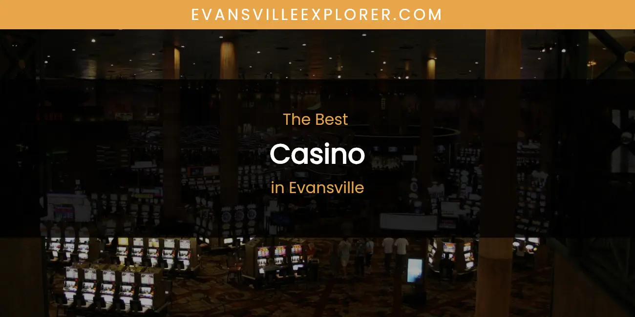 The Absolute Best Casino in Evansville featured