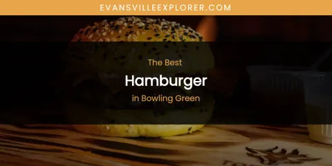 The Absolute Best Hamburger in Bowling Green